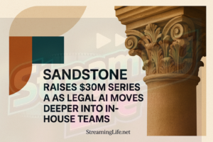 Sandstone Raises $30M Series A as Legal AI Moves Deeper Into In-House Teams