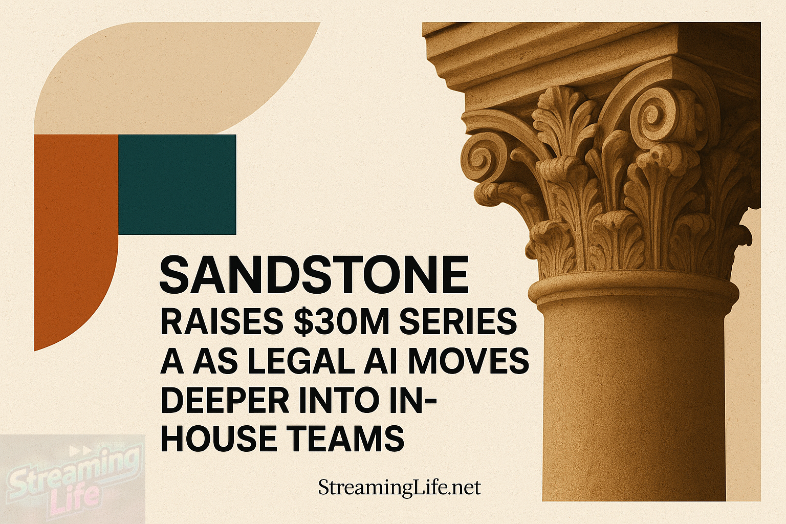 Sandstone Raises $30M Series A as Legal AI Moves Deeper Into In-House Teams