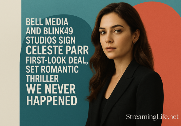 Bell Media and Blink49 Studios Sign Celeste Parr First-Look Deal, Set Romantic Thriller We Never Happened