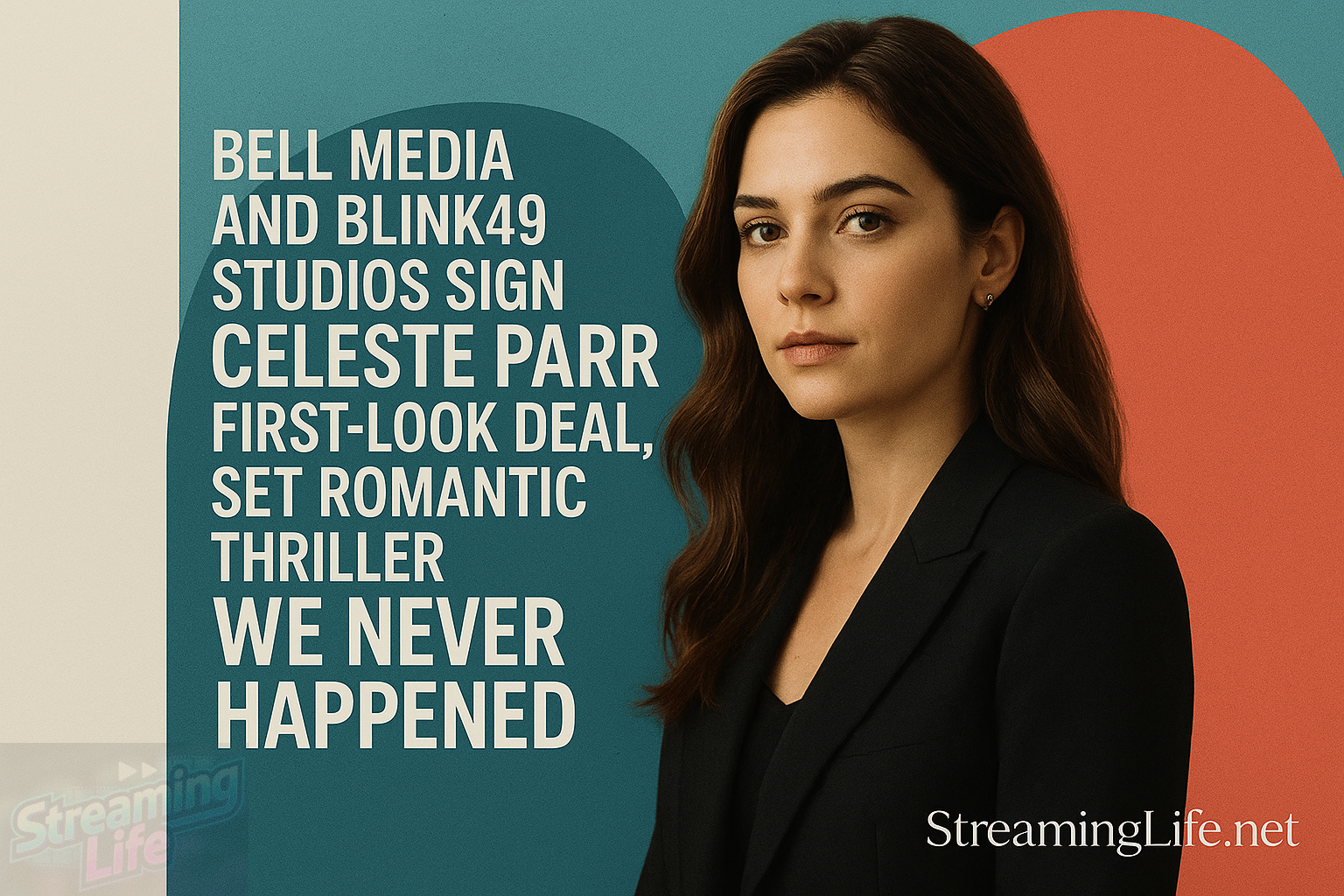 Bell Media and Blink49 Studios Sign Celeste Parr First-Look Deal, Set Romantic Thriller We Never Happened