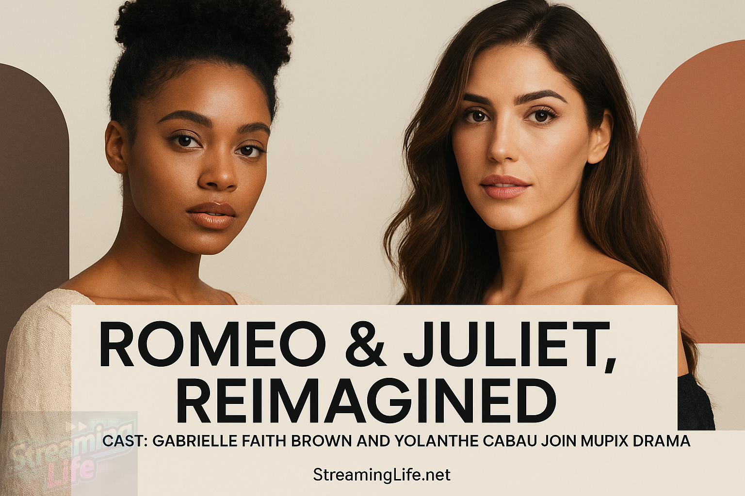 Romeo & Juliet, Reimagined Cast: Gabrielle Faith Brown and Yolanthe Cabau Join MuVpix Drama