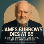 James Burrows Dies at 85: Cheers Co-Creator and Legendary TV Comedy Director Remembered