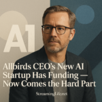 Allbirds CEO’s New AI Startup Has Funding — Now Comes the Hard Part