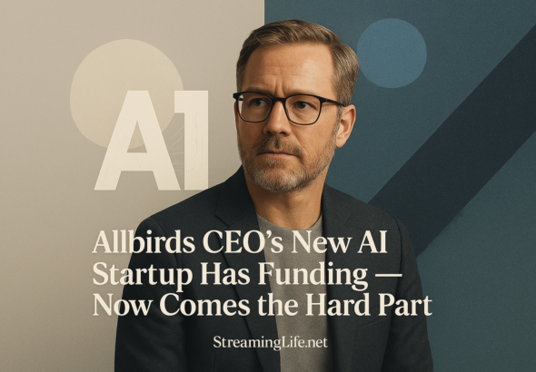 Allbirds CEO’s New AI Startup Has Funding — Now Comes the Hard Part