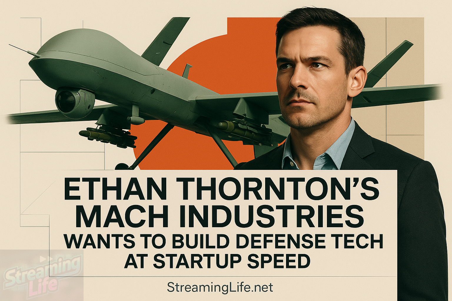 Ethan Thornton’s Mach Industries Wants to Build Defense Tech at Startup Speed
