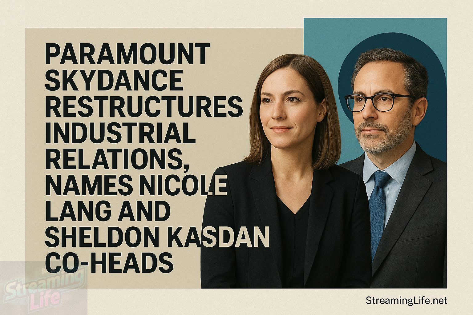 Paramount Skydance Restructures Industrial Relations, Names Nicole Lang and Sheldon Kasdan Co-Heads