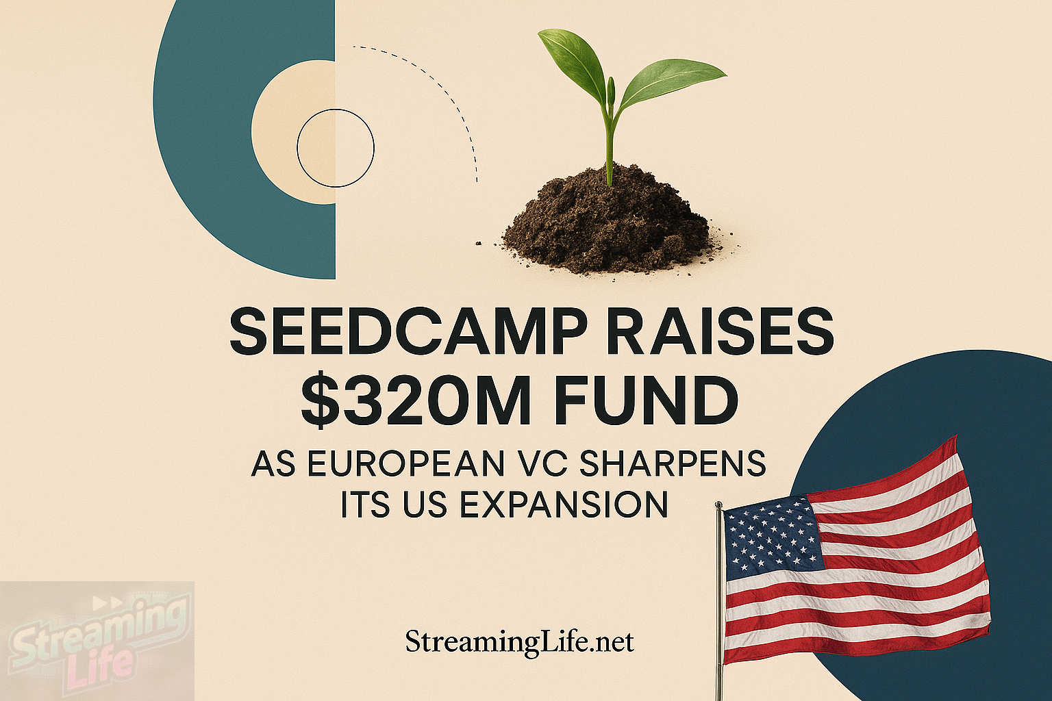 Seedcamp Raises $320M Fund as European VC Sharpens Its US Expansion