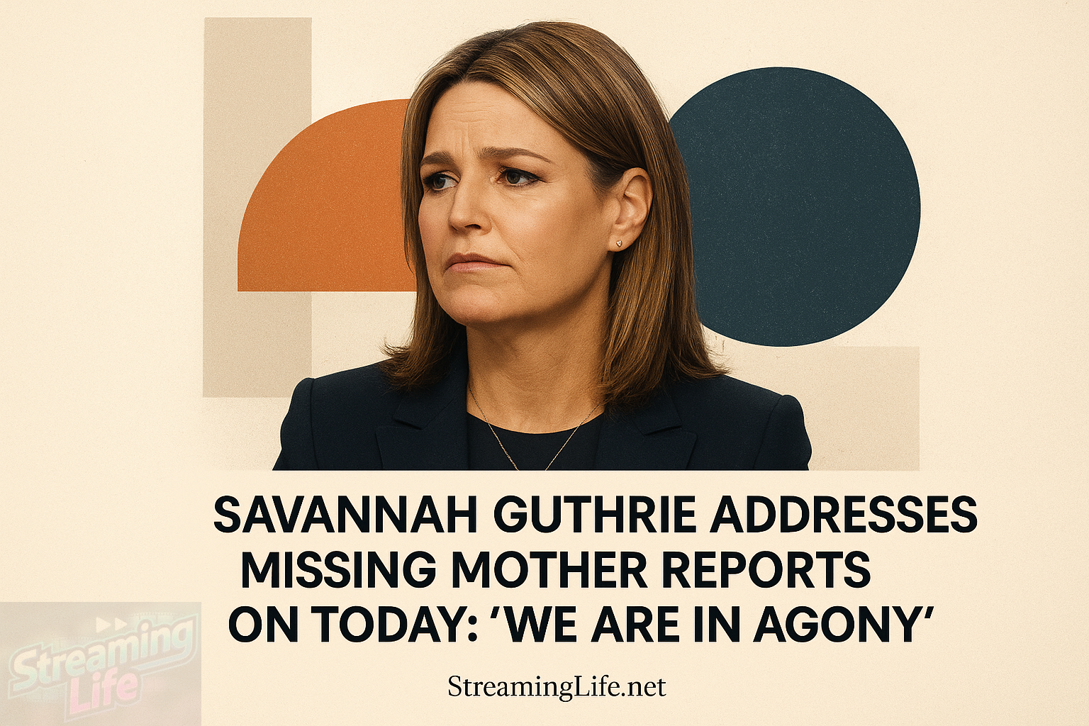 Savannah Guthrie Addresses Missing Mother Reports on Today: “We Are in Agony”