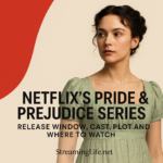 Netflix’s Pride & Prejudice Series: Release Window, Cast, Plot and Where to Watch