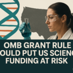 OMB Grant Rule Could Put US Science Funding at Risk