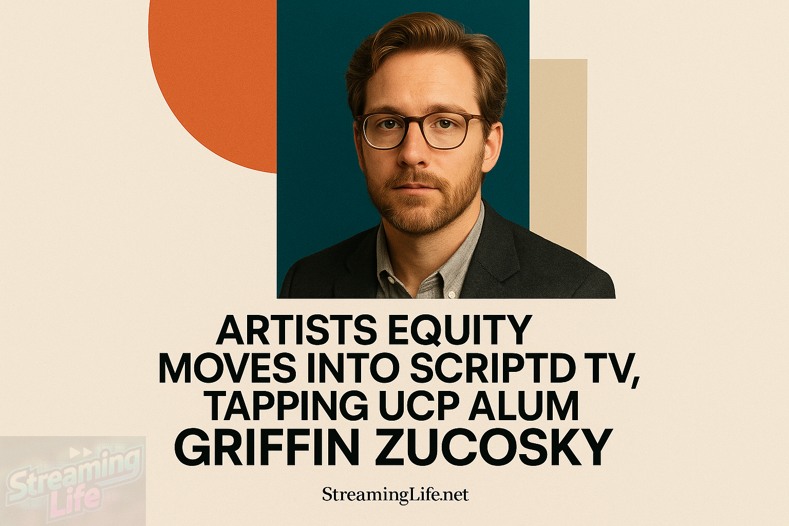Artists Equity Moves Into Scripted TV, Tapping UCP Alum Griffin Zucosky