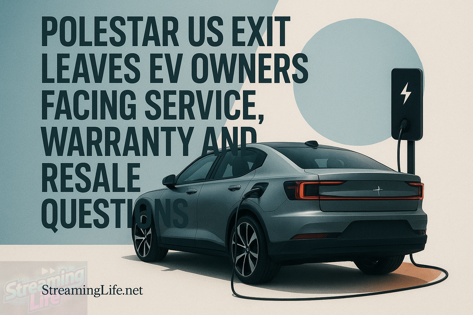 Polestar US Exit Leaves EV Owners Facing Service, Warranty and Resale Questions