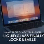 macOS 27 Golden Gate Public Beta: Liquid Glass Finally Looks Usable