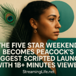 The Five Star Weekend Becomes Peacock’s Biggest Scripted Launch With 1B+ Minutes Viewed
