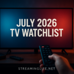 July 2026 TV Watchlist: Best Shows to Stream This Week on Netflix, Prime Video, BBC iPlayer and More