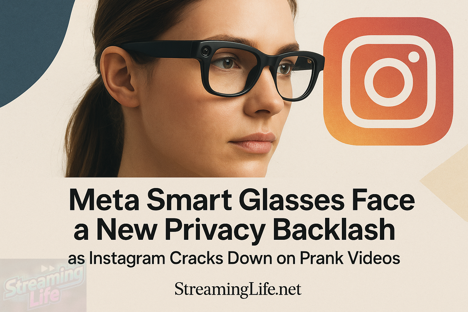 Meta Smart Glasses Face a New Privacy Backlash as Instagram Cracks Down on Prank Videos