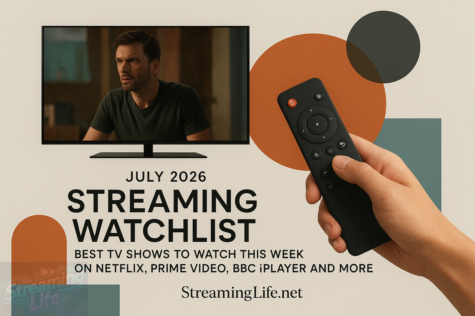 July 2026 Streaming Watchlist: Best TV Shows to Watch This Week on Netflix, Prime Video, BBC iPlayer and More