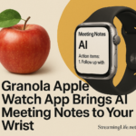 Granola Apple Watch App Brings AI Meeting Notes to Your Wrist