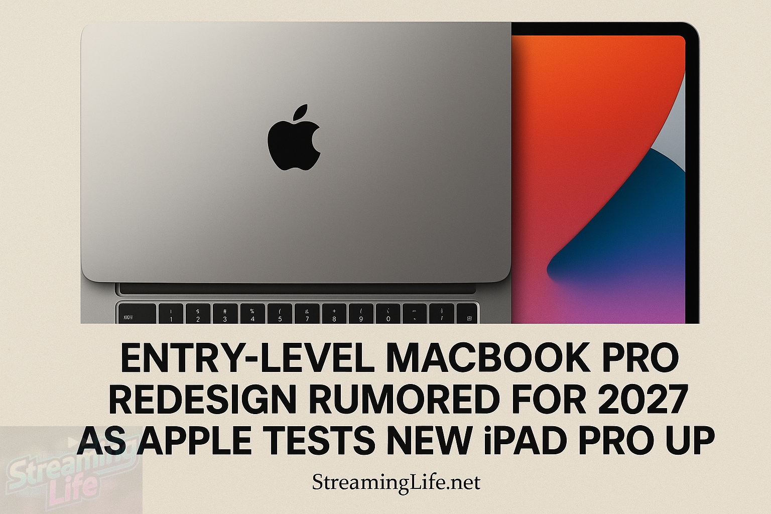 Entry-Level MacBook Pro Redesign Rumored for 2027 as Apple Tests New iPad Pro Updates