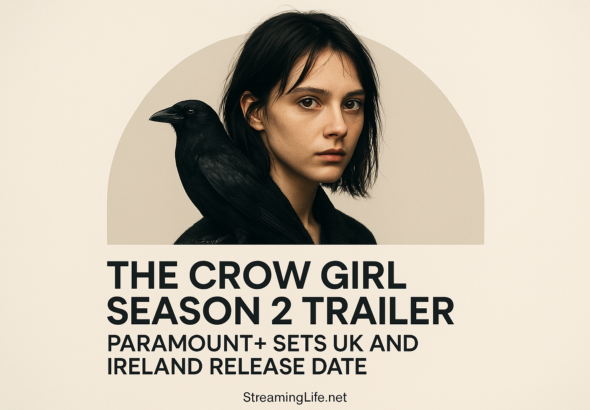 The Crow Girl Season 2 Trailer: Paramount+ Sets UK and Ireland Release Date