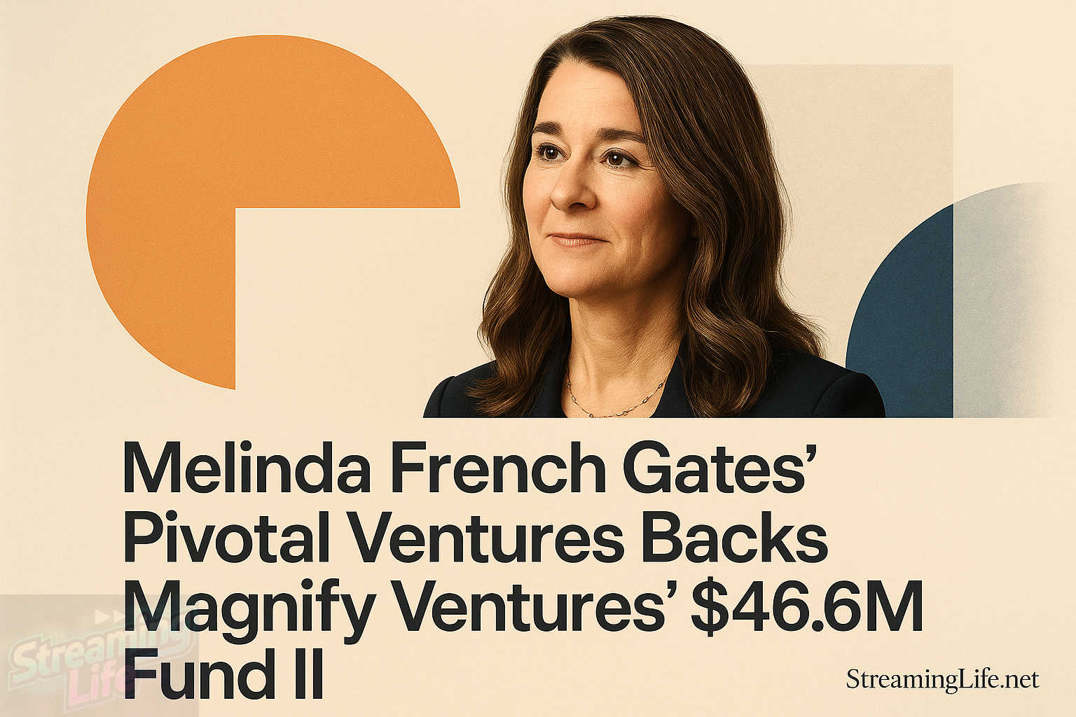 Melinda French Gates’ Pivotal Ventures Backs Magnify Ventures’ $46.6M Fund II