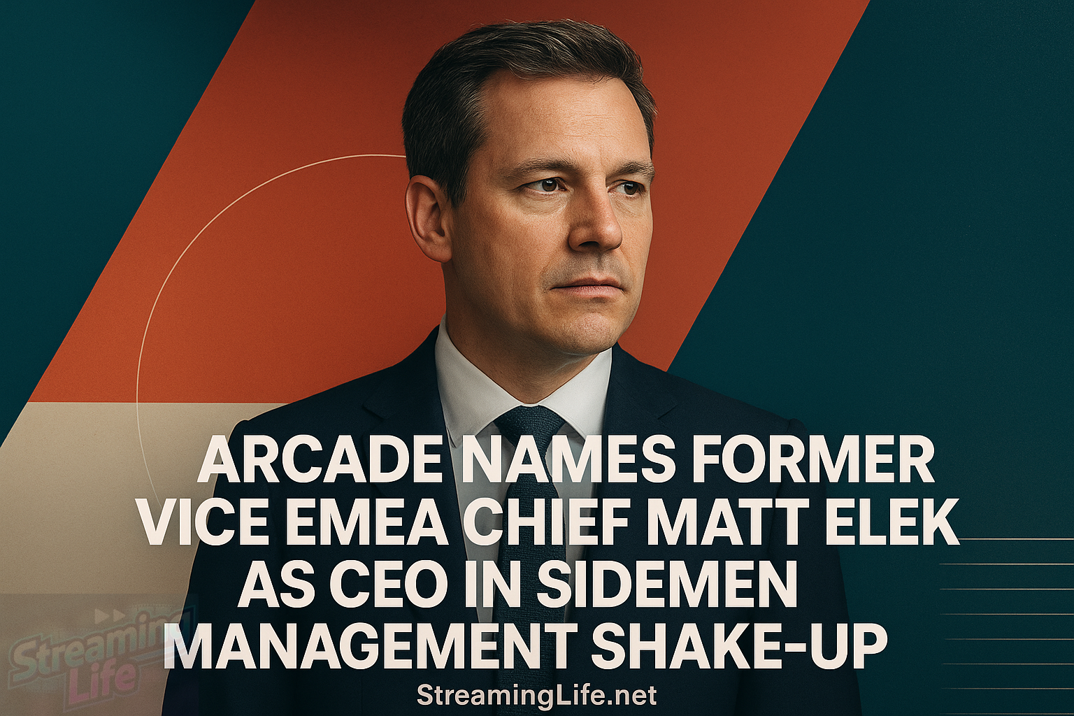 Arcade Names Former Vice EMEA Chief Matt Elek as CEO in Sidemen Management Shake-Up