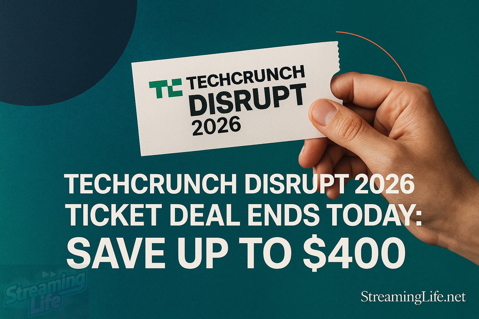 TechCrunch Disrupt 2026 Ticket Deal Ends Today: Save Up to $400