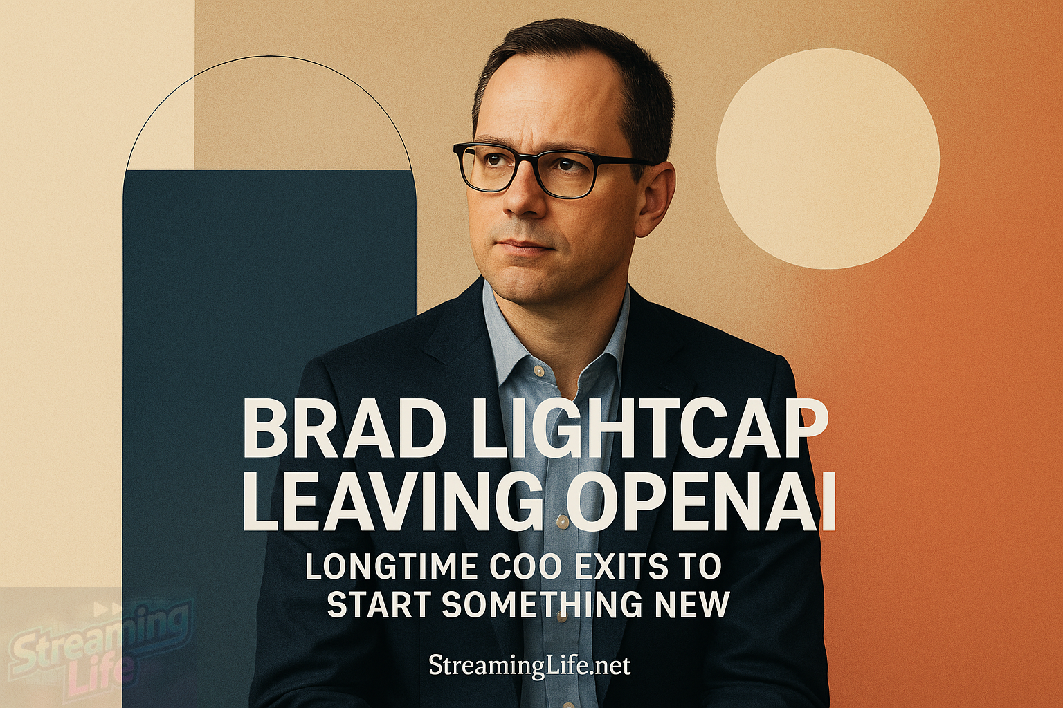 Brad Lightcap Leaving OpenAI: Longtime COO Exits to Start Something New