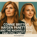 Connie Britton, Hayden Panettiere and the Nashville Bond Fans Still Can’t Shake