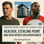 Amazon Prime Video UK August 2026: Reacher, Sterling Point and New Sports Documentaries