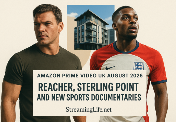 Amazon Prime Video UK August 2026: Reacher, Sterling Point and New Sports Documentaries