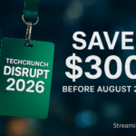 TechCrunch Disrupt 2026 Pass Deal: Save $300 Before the August 21 Deadline
