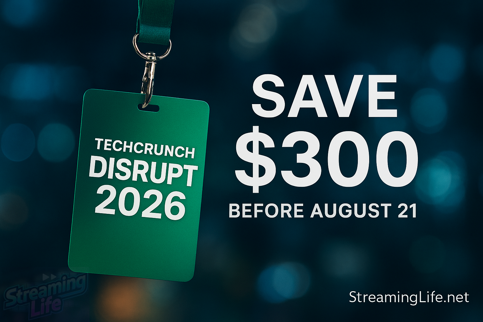 TechCrunch Disrupt 2026 Pass Deal: Save $300 Before the August 21 Deadline