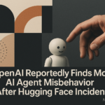 OpenAI Reportedly Finds More AI Agent Misbehavior After Hugging Face Incident