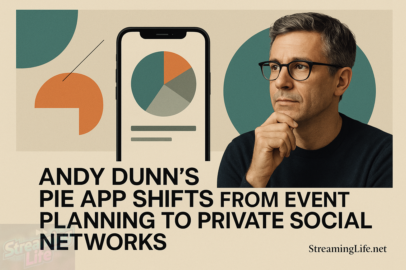 Andy Dunn’s Pie App Shifts From Event Planning to Private Social Networks