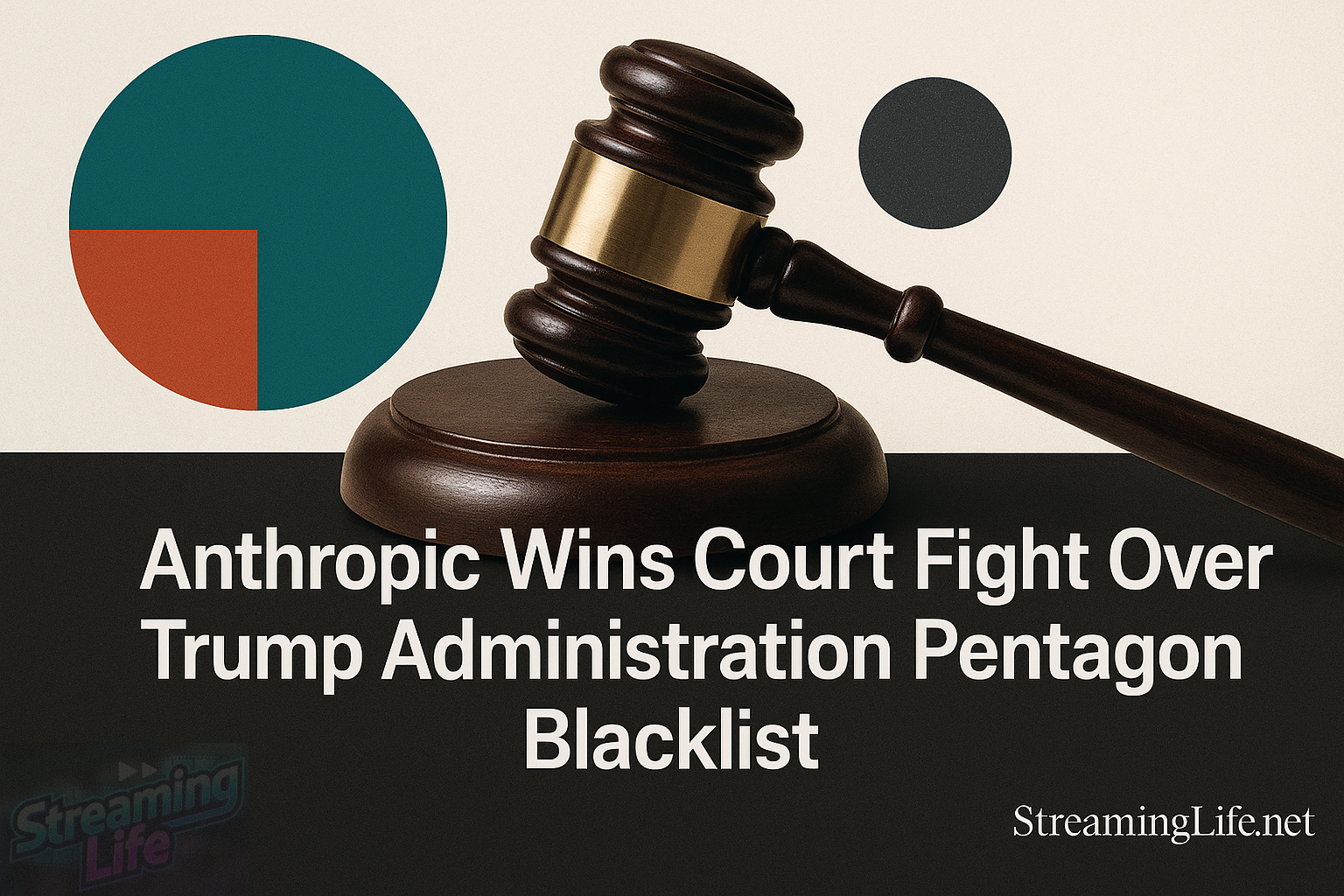 Anthropic Wins Court Fight Over Trump Administration Pentagon Blacklist