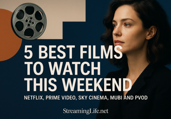 5 Best Films to Watch This Weekend on Netflix, Prime Video, Sky Cinema, MUBI and PVOD