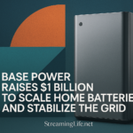 Base Power Raises $1 Billion to Scale Home Batteries and Stabilize the Grid
