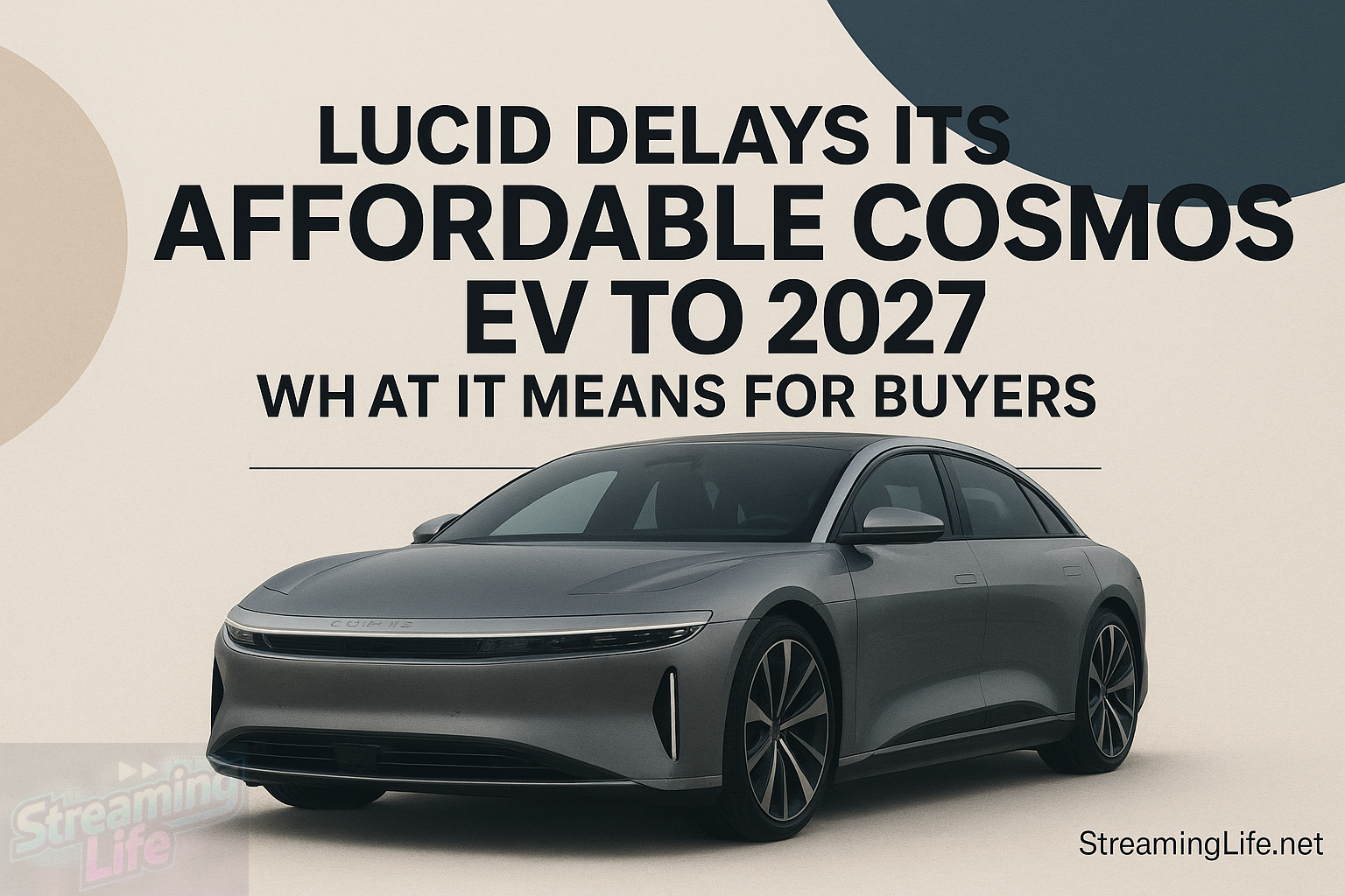 Lucid Delays Its Affordable Cosmos EV to 2027: What It Means for Buyers