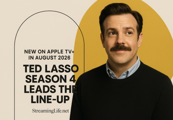 New on Apple TV+ in August 2026: Ted Lasso Season 4 Leads the Line-Up