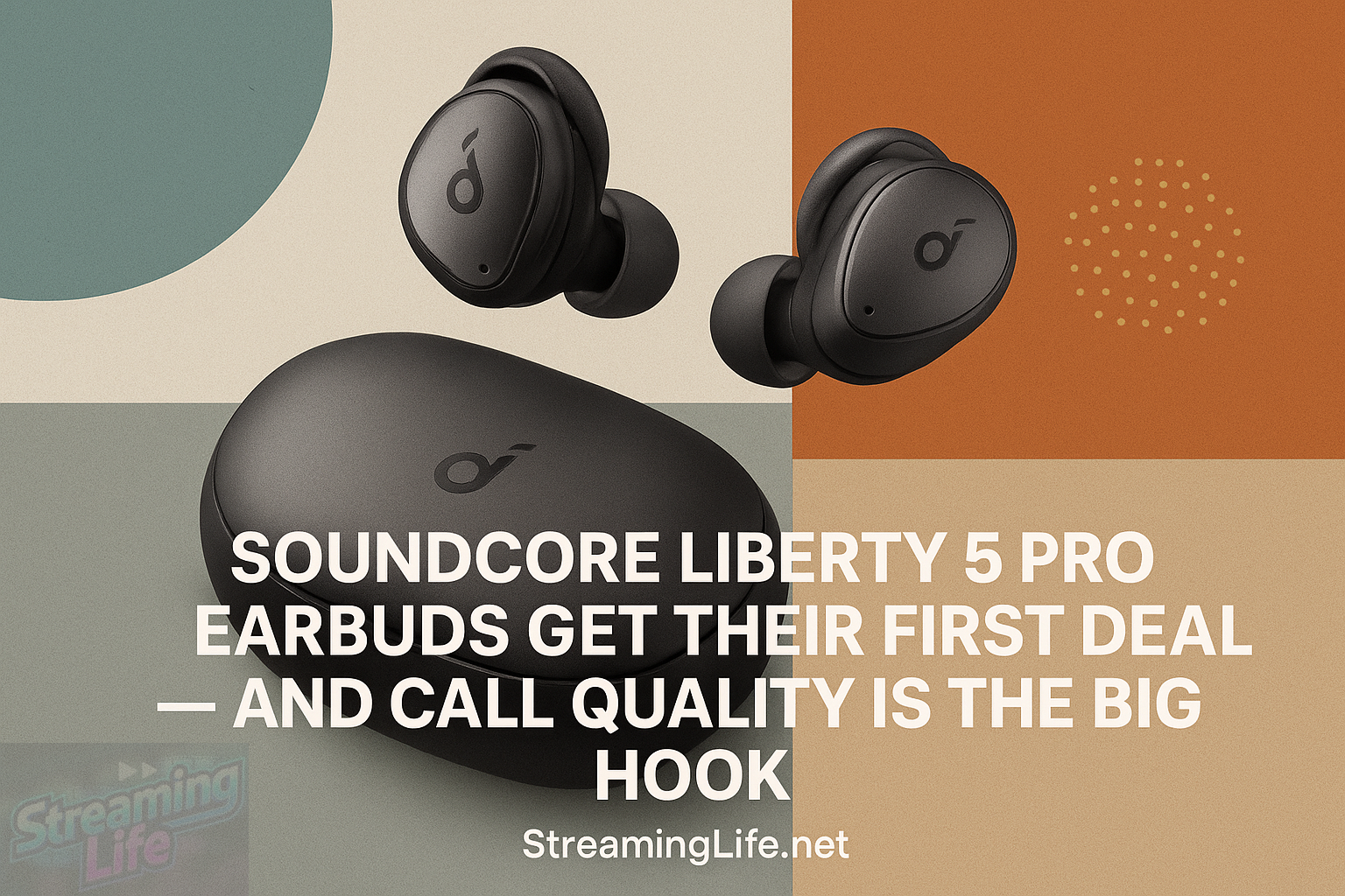 Soundcore Liberty 5 Pro Earbuds Get Their First Deal — And Call Quality Is the Big Hook