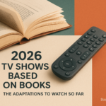 2026 TV Shows Based on Books: The Adaptations to Watch So Far