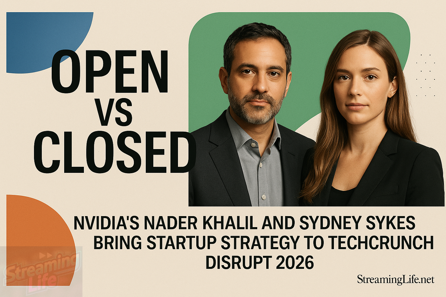 Open vs Closed AI: Nvidia’s Nader Khalil and Sydney Sykes Bring Startup Strategy to TechCrunch Disrupt 2026