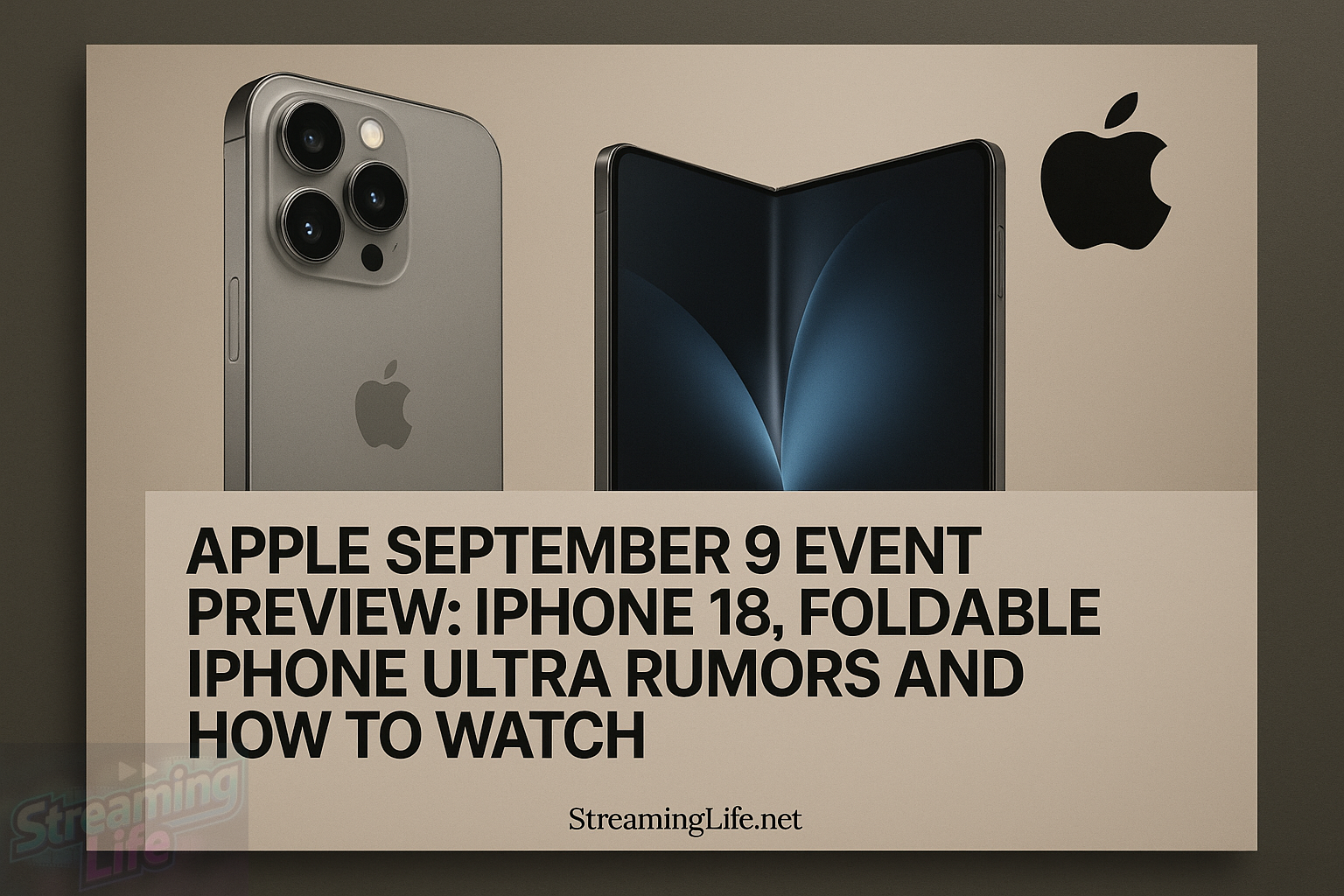 Apple September 9 Event Preview: iPhone 18, Foldable iPhone Ultra Rumors and How to Watch