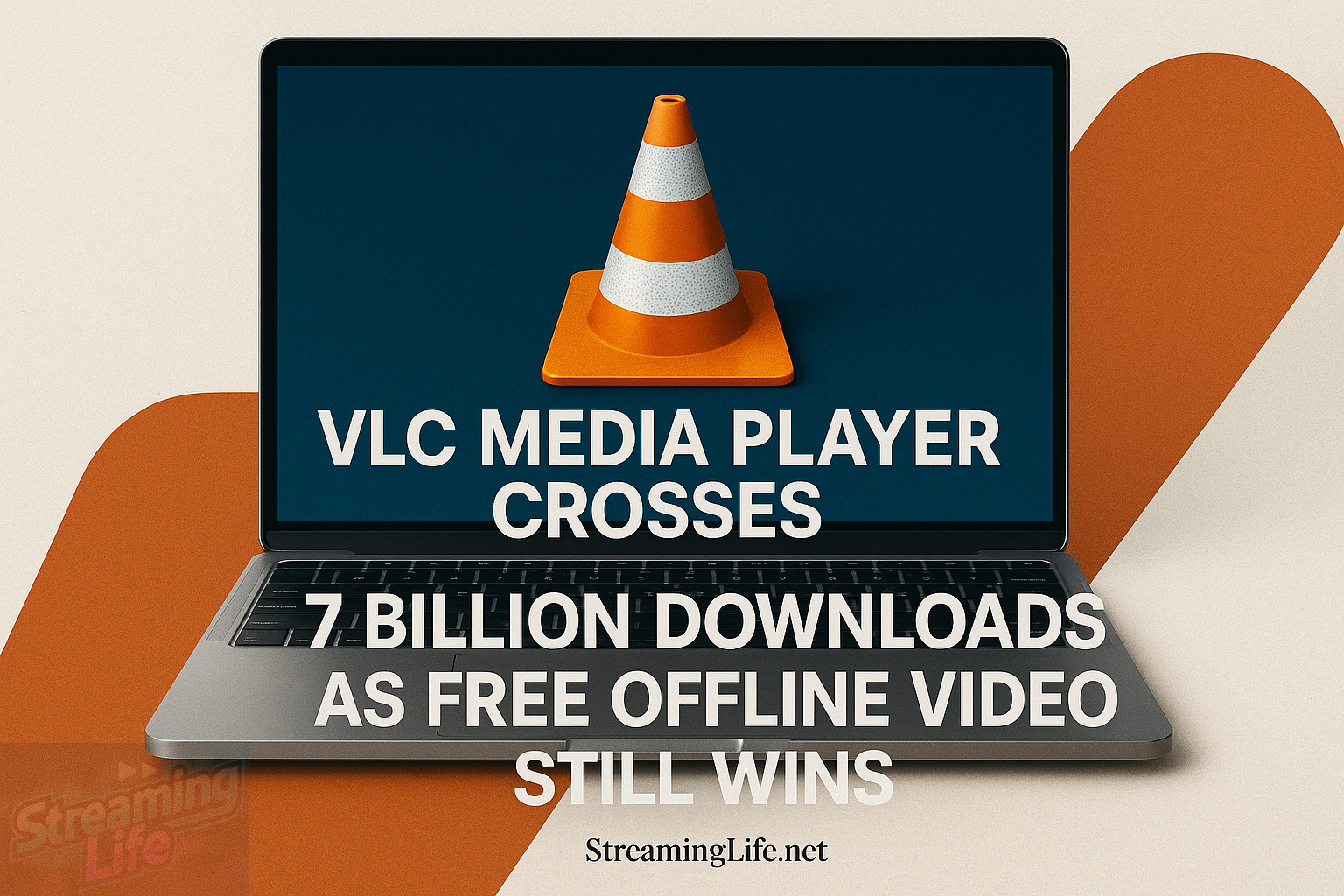 VLC Media Player Crosses 7 Billion Downloads as Free Offline Video Still Wins
