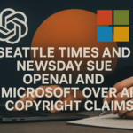 Seattle Times and Newsday Sue OpenAI and Microsoft Over AI Copyright Claims